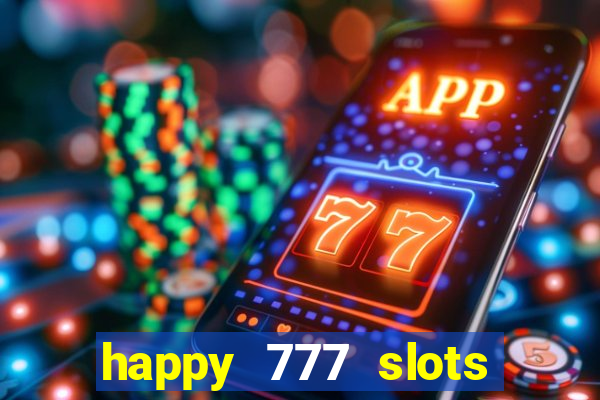 happy 777 slots paga mesmo